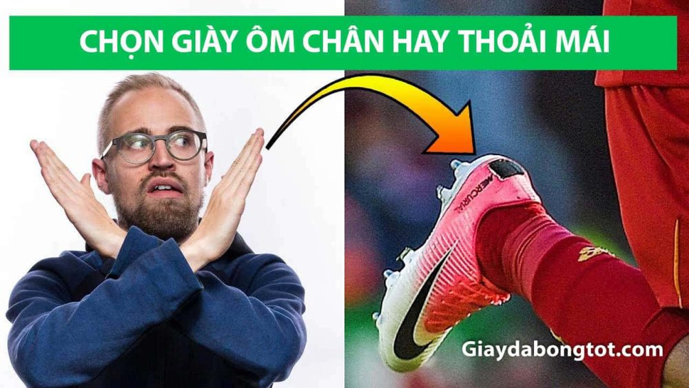 Nen chon giay da bong om chan hay thoai mai