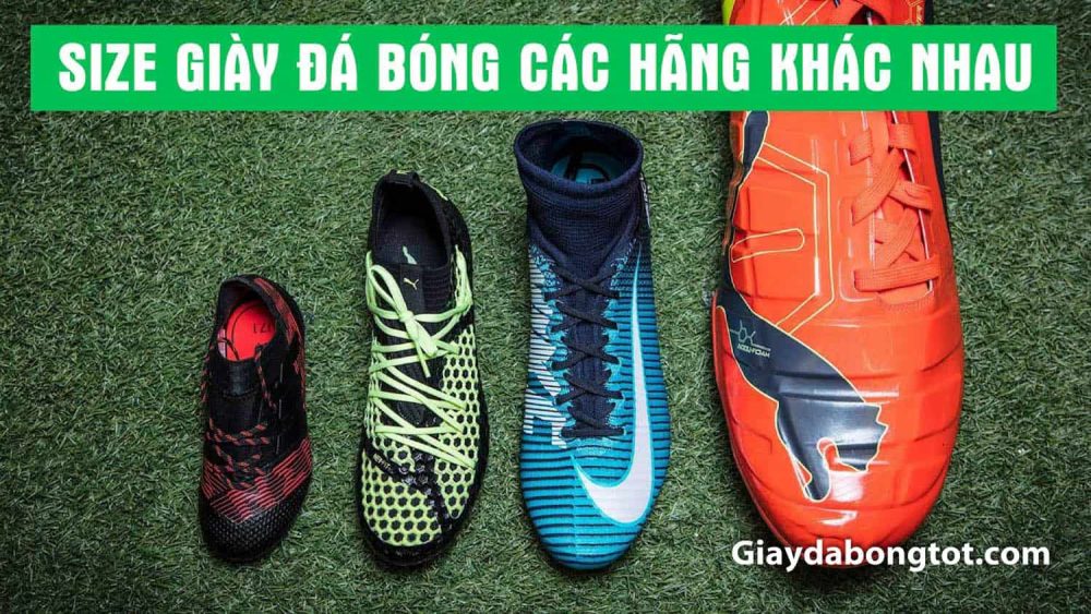 Size giày, form giày đá bóng của các hãng khác nhau thường khác nhau khá nhiều